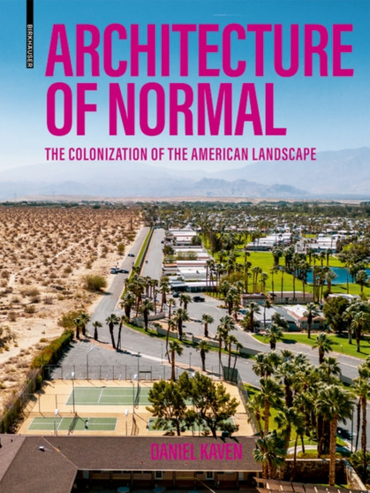 Architecture of Normal : The Colonization of the American Landscape