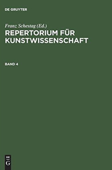 Repertorium fur Kunstwissenschaft, Band 4, Repertorium fur Kunstwissenschaft Band 4
