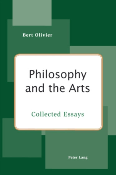 Philosophy and the Arts : Collected Essays