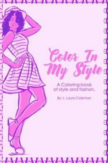 Color In My Style : A coloring book of style and fashion. by L Laura Coleman - Paperback