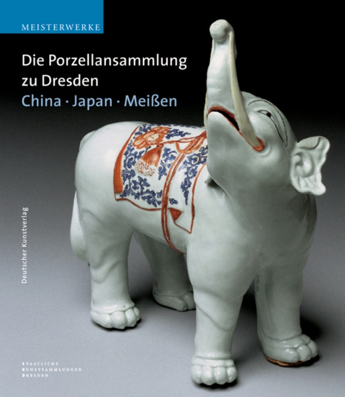 Die Porzellansammlung zu Dresden : China - Japan - Meissen