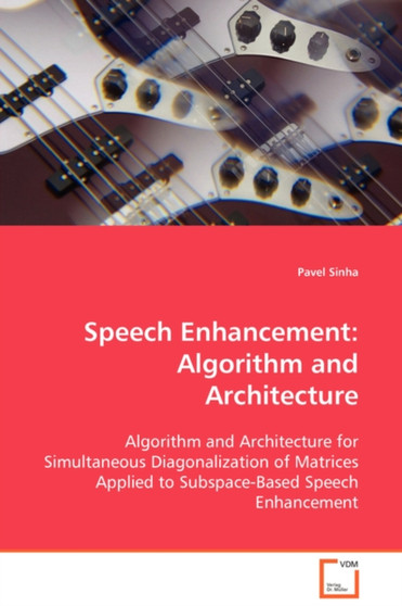 Speech Enhancement : Algorithm and Architecture