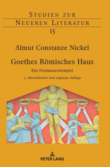 Goethes Roemisches Haus : Ein Freimaurertempel. 2., ueberarbeitete und ergaenzte Auflage : 15
