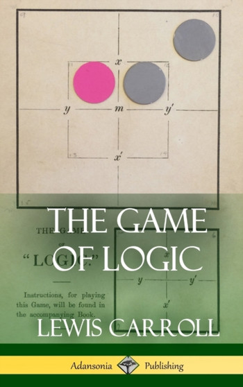 The Game of Logic (Hardcover) by Lewis Carroll - Hardback