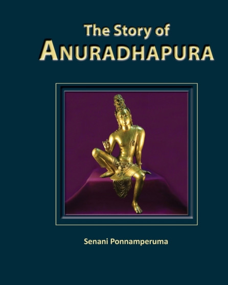 The Story of Anuradhapura : History of Anuradhapura