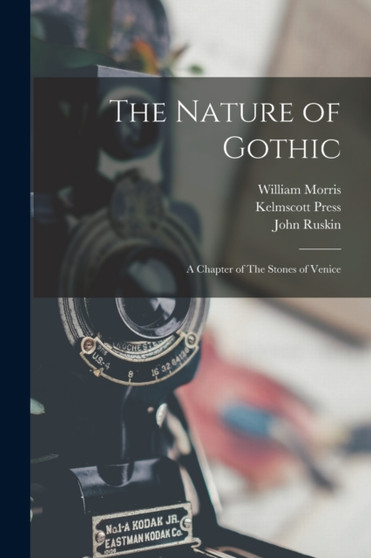 The Nature of Gothic : A Chapter of The Stones of Venice