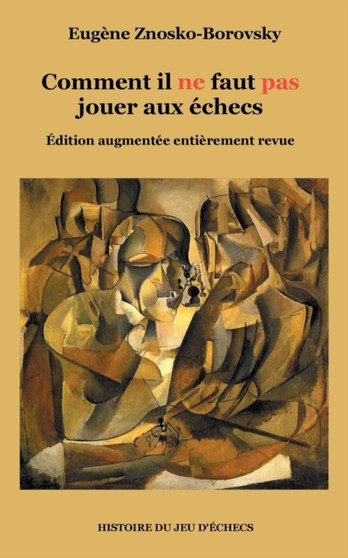 Comment il ne faut pas jouer aux echecs : Edition augmentee entierement revue by Eugene Znosko-Borovsky - Paperback
