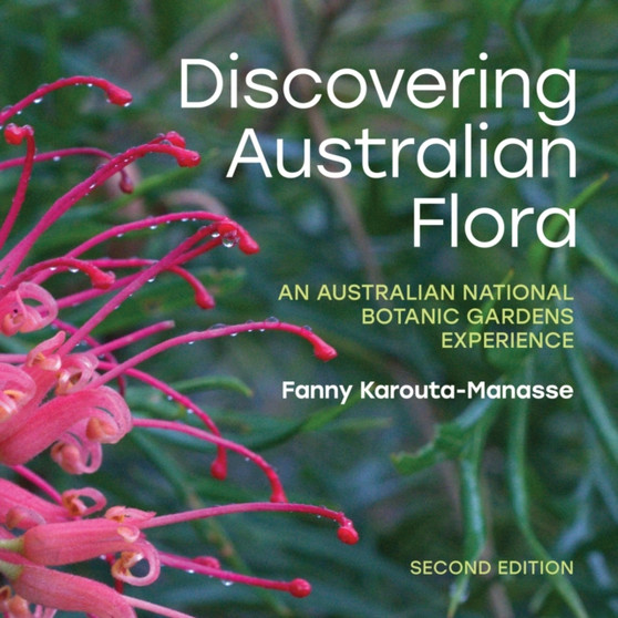Discovering Australian Flora : An Australian National Botanic Gardens Experience: Second Edition