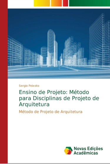 Ensino de Projeto : Metodo para Disciplinas de Projeto de Arquitetura
