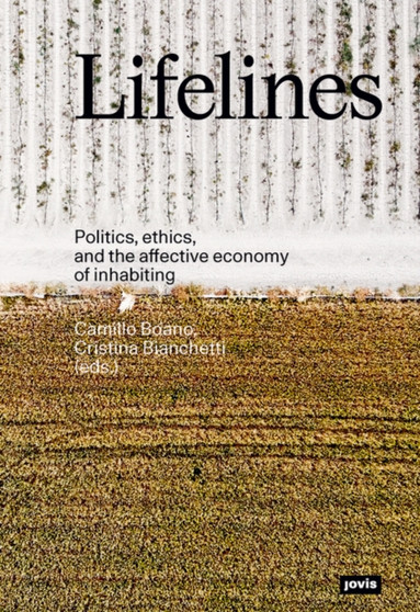 Lifelines : Politics, ethics, and the affective economy of inhabiting