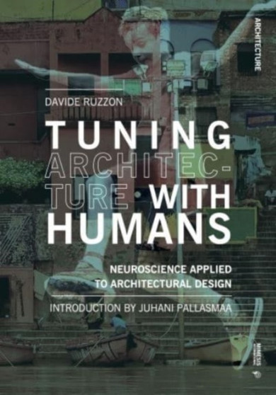 Tuning Architecture with Humans : Neuroscience boosters architects' comprehension of people needs
