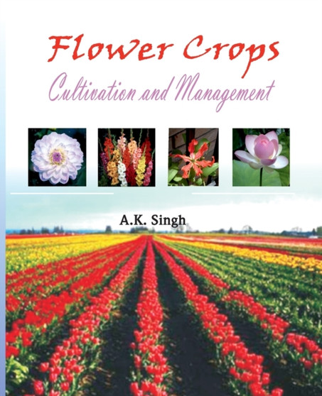 Flower Crops: Cultivation and Management