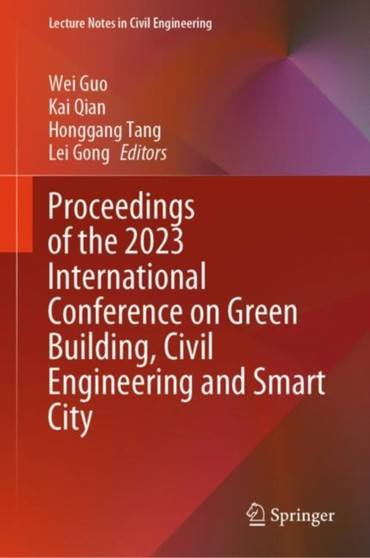 Proceedings of the 2023 International Conference on Green Building, Civil Engineering and Smart City : 328