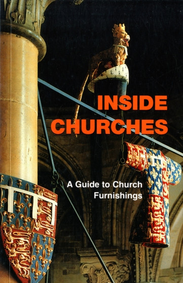 Inside Churches : A Guide to Church Furnishings