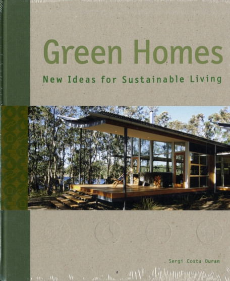 Green Homes : New Ideas for Sustainable Living