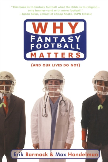 Why Fantasy Football Matters : And Our Lives Do Not by Erik Barmack - Paperback
