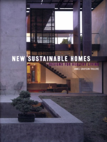 New Sustainable Homes : Designs for Healthy Living