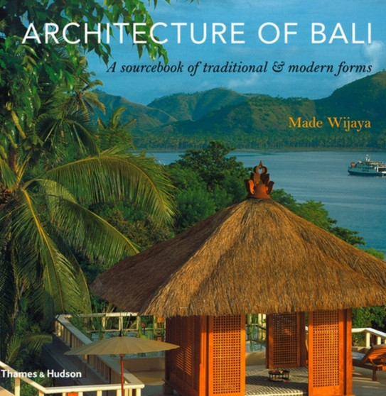 Architecture of Bali : A Sourcebook of Traditional & Modern Forms