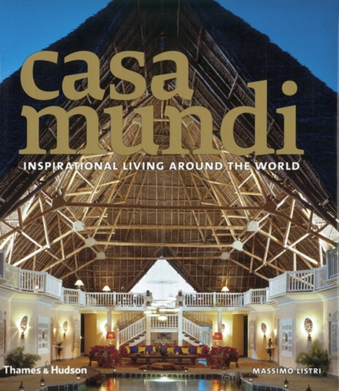 Casa Mundi:Inspirational Living Around the World : Inspirational Living Around the World