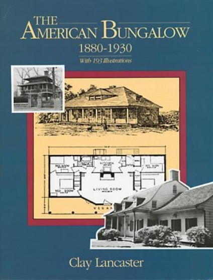 The American Bungalow : 1880-1930