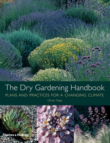 Dry Gardening: Plants and Practices for a Changing Climate
