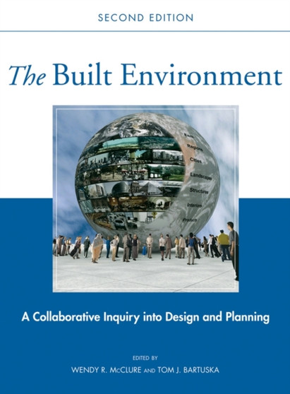 The Built Environment : A Collaborative Inquiry Into Design and Planning, Second Edition