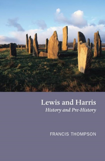 Lewis and Harris : History and Pre-history on the Western Edge of Europe