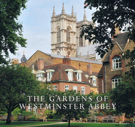 The Gardens of Westminster Abbey