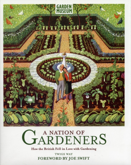 A Nation of Gardeners : How the British Fell in Love with Gardening