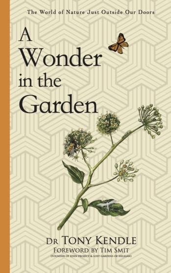 A Wonder in the Garden : The World of Nature Just Outside Our Doors
