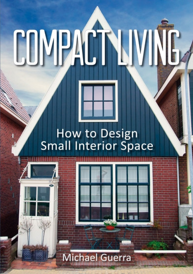 Compact Living : How to Design Small Interior Space