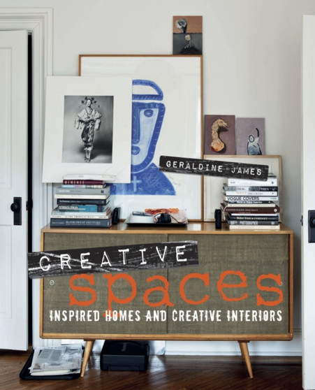 Creative Spaces : Inspired Homes and Creative Interiors