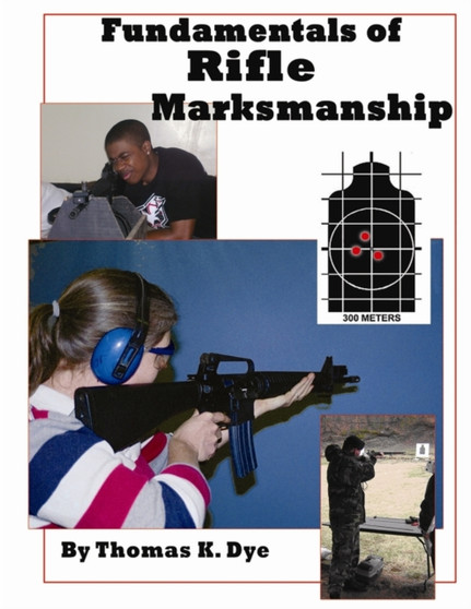 Fundamentals of Rifle Marksmanship by Thomas Dye - Paperback
