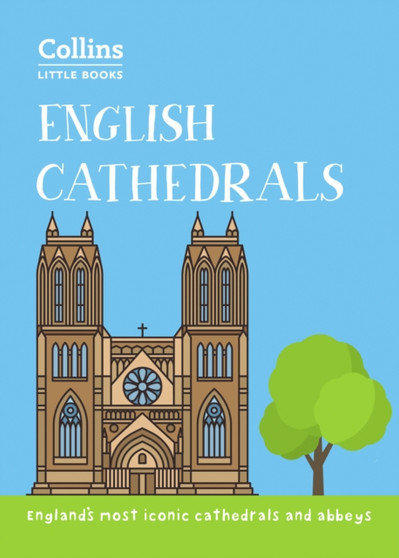 English Cathedrals : England'S Magnificent Cathedrals and Abbeys