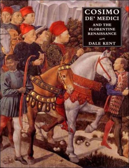 Cosimo de' Medici and the Florentine Renaissance : The Patron's Oeuvre