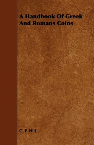 A Handbook Of Greek And Romans Coins by G.F. Hill - Paperback