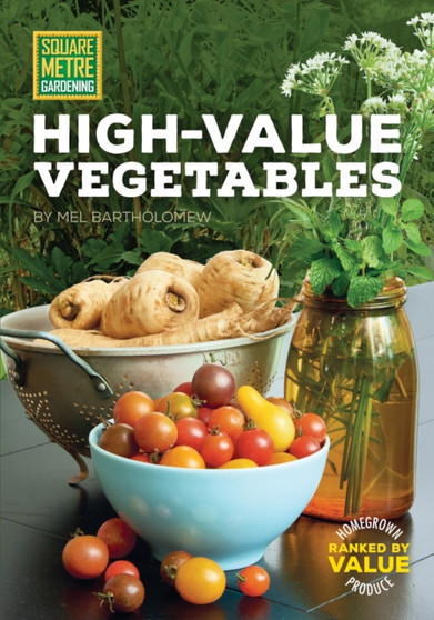 Square Metre Gardening High-Value Vegetables : Homegrown Produce Ranked by Value : 7