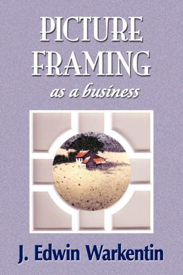 PICTURE FRAMING as a Business by J Edwin Warkentin - Paperback
