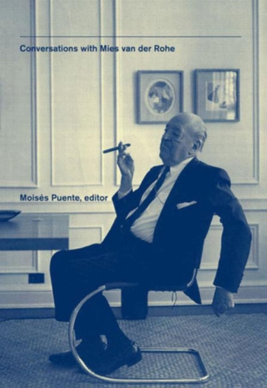 Conversations with Mies Van Der Rohe