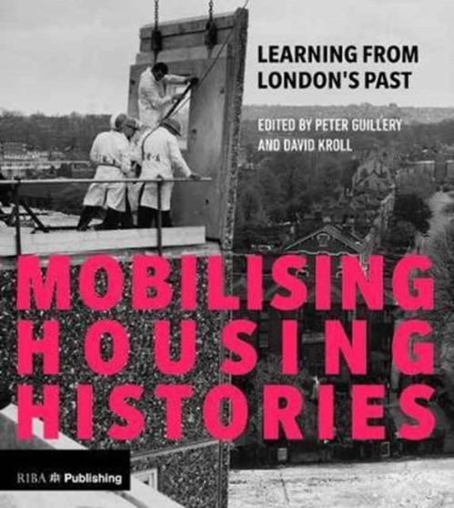 Mobilising Housing Histories : Learning from London's Past for a Sustainable Future