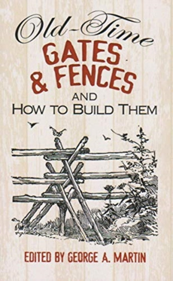 Old Time Gates and Fences and How to Build Them