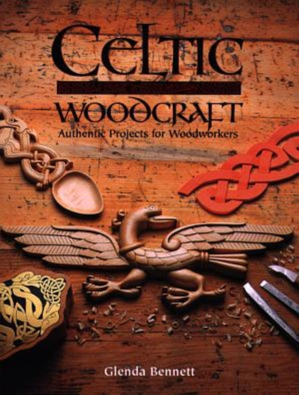 Celtic Woodcraft : Authentic Projects for Woodworkers