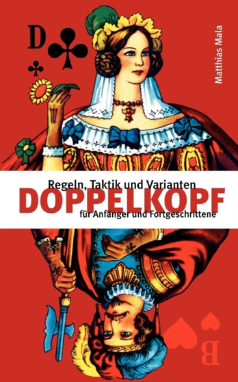 Doppelkopf : Regeln, Taktik und Varianten fur Anfanger und Fortgeschrittene by Matthias Mala - Paperback