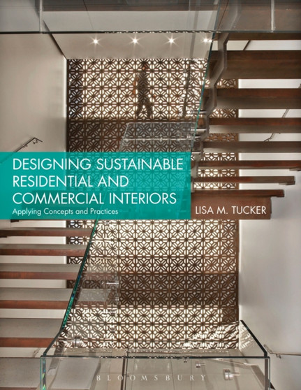 Designing Sustainable Residential and Commercial Interiors : Applying Concepts and Practices