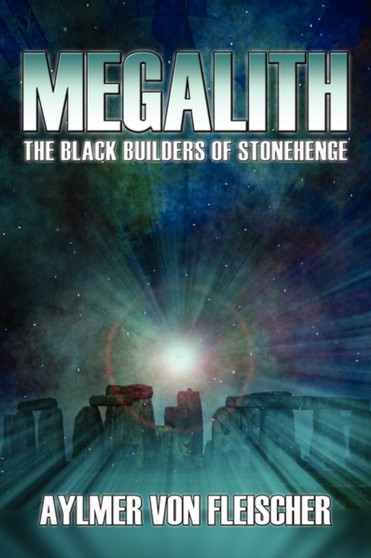 Megalith : The Black Builders of Stonehenge