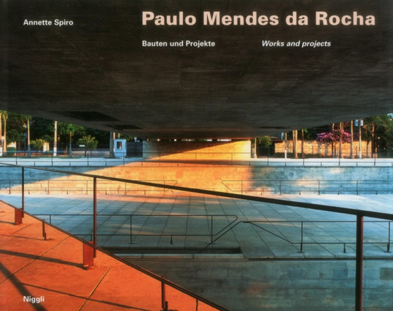 Paulo Mendes da Rocha : Bauten und Projekte / Works and Projects