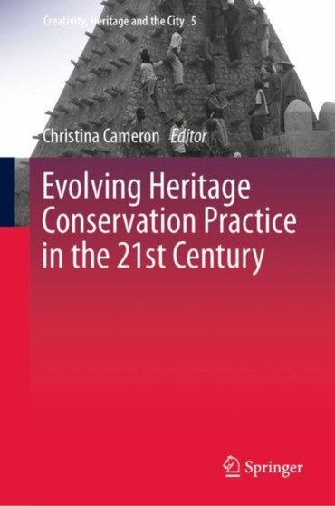 Evolving Heritage Conservation Practice in the 21st Century : 5