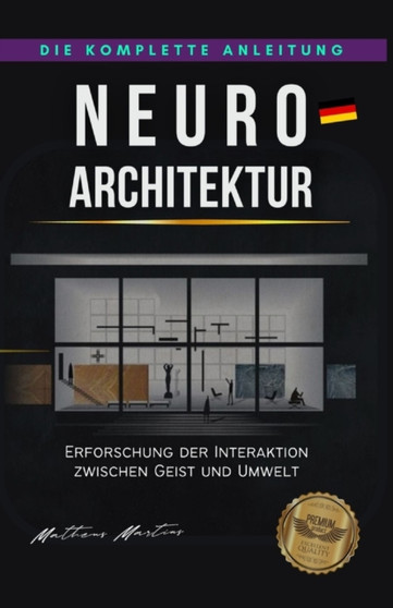 Neuroarchitektur : Erforschung der Interaktion zwischen Geist und Umwelt