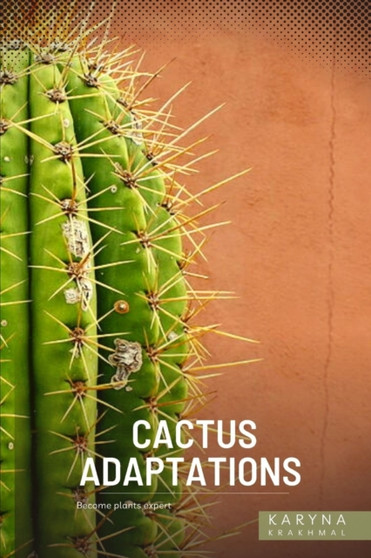 Cactus Adaptations : Become plants expert