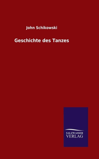 Geschichte Des Tanzes by John Schikowski - Hardback